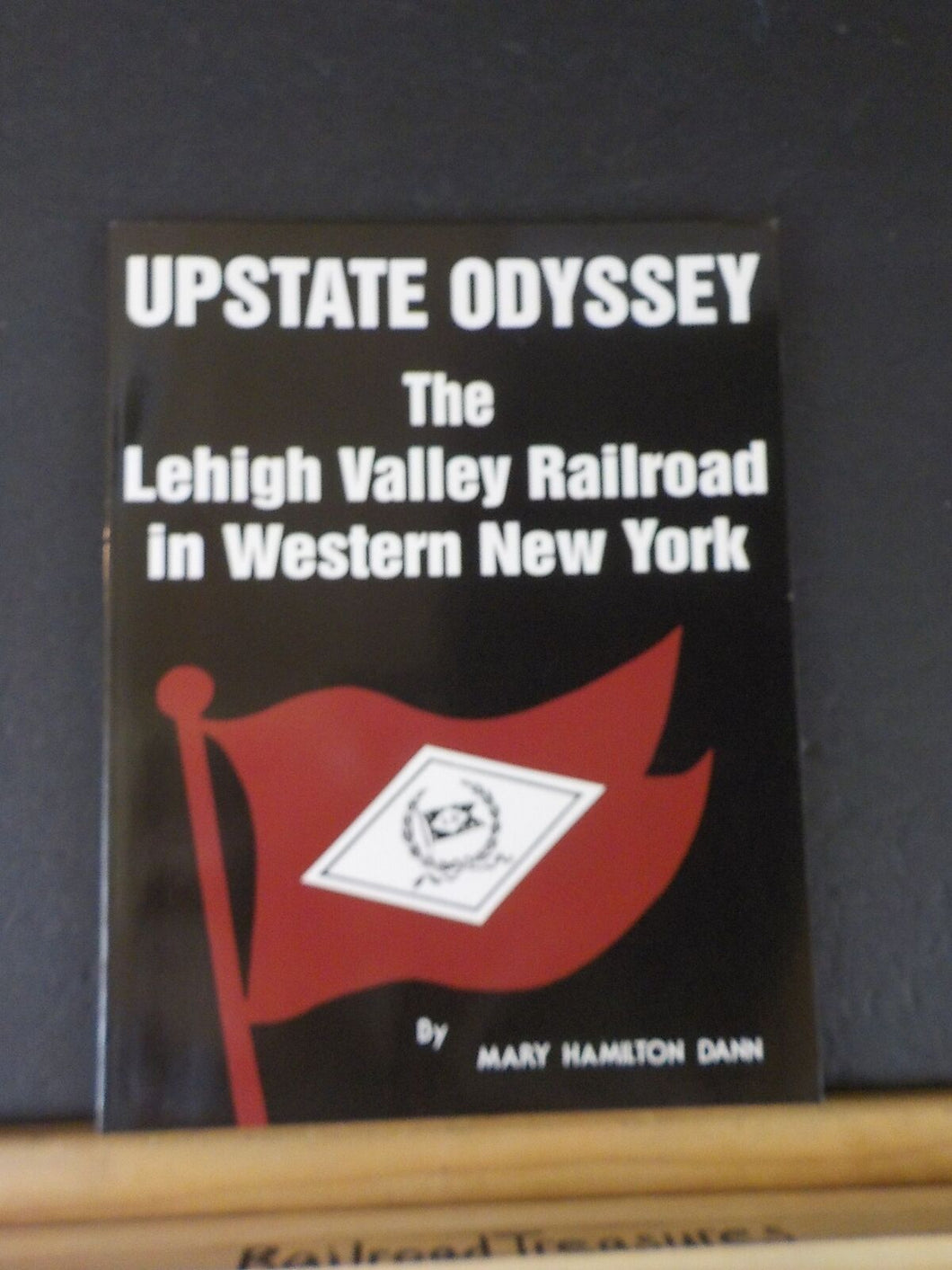 Upstate Odyssey Lehigh Valley Railroad in Western New York by Mary Dann 1997 SC