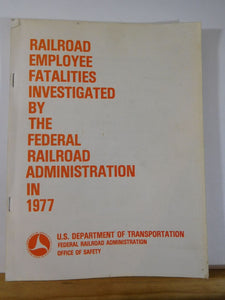 Railroad Employee Fatalities Investigated by the Federal Railroad Admin 1977