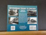Interurban Trains To Chicago Photo Archive by John Kelly Soft Cover
