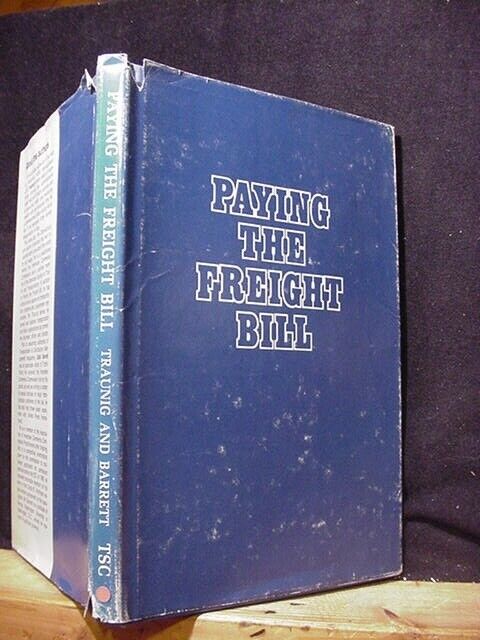 Paying The Freight Bill by J S Traunig and Colin Barret w/  Dust Jacket