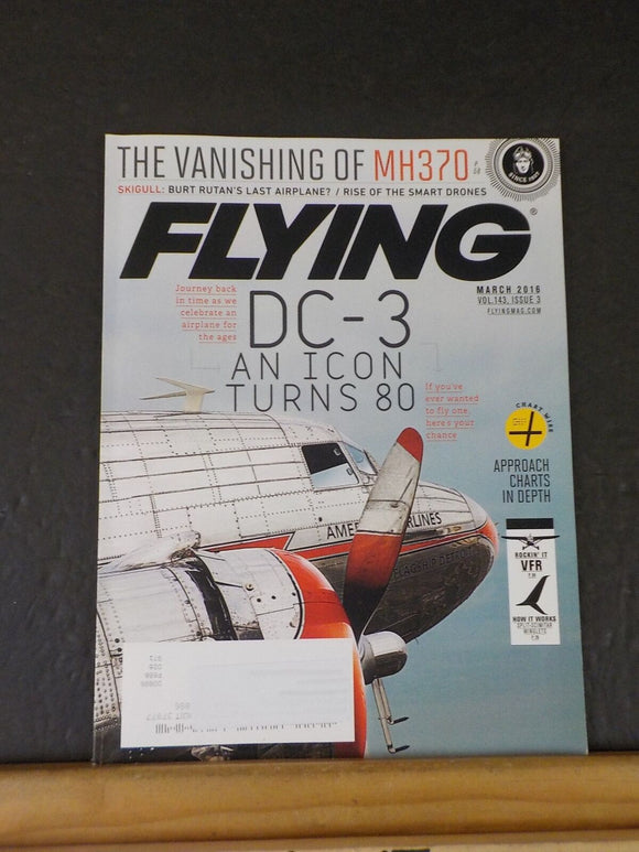 Flying Magazine 2016 March DC-3 an icon turns 80 Vanishing of MH370