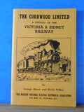 Cordwood Limited A History of the Victoria & Sidney Railway by Hearn & Wilkie SC