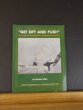 Get Off And Push The Story of the Gilmore & Pittsburgh Railroad by Thornton Wait