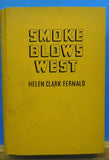 Smoke Blows West By Helen Clark Fernald Novel Hard Cover 1937 288 Pages