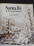 Santa Fe A Pictorial History by John Sherman       Soft Cover