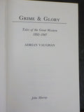 Grime & Glory Tales of the Great Western 1892-1947 by Adrian Vaughan