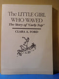 Little Girl Who Waved The Story of Curly Top by Clara A. Ford SC 1992 Reprint
