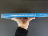 Columbia Branch Railroad by Marty Paten Chronological istory W/DJ    Siigned