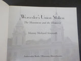 Worcester’s Union Station The Monument and the Memories by Idamay Michaud Arsena