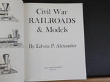 Civil War Railroads & Models Edwin P. Alexander    w/ dust jacket