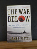 War Below, The by James Scott Story of 3 submarines that battled Japan SoftCover