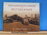 Indianapolis Union And Belt Railroads By Jeffrey Darbee Hard Cover