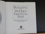 Building the Wooden Fighting Ship by James Dodds & James Moore w/Dust Jacket