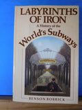 Labyrinths of Iron A history of the world’s subways by Benson Bobrick