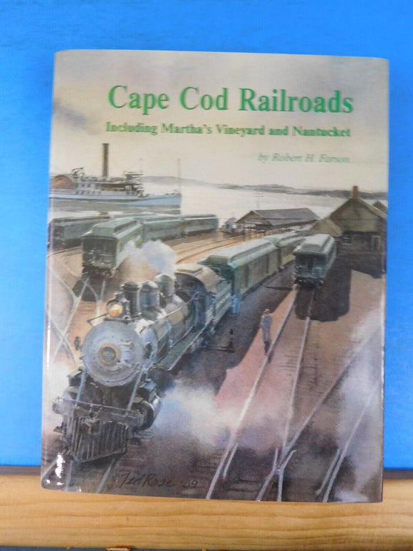Cape Cod Railroads including Martha’s Vineyard and Nantucket by Robert Farsom