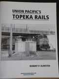 Union Pacific’s Topeka Rails by Robert P. Olmstead 2011 Soft Cover 48 Pages