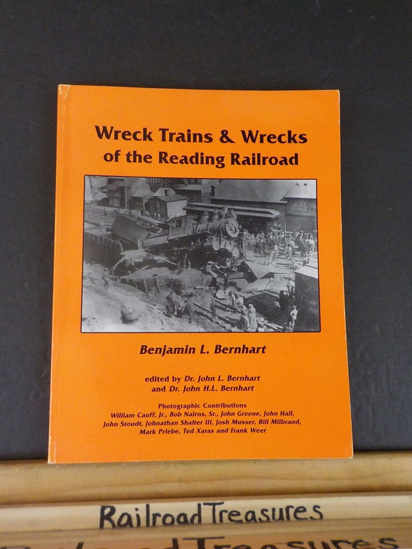 Wreck Trains & Wrecks of the Reading Railroad by Benjamin L Bernhart Soft Cover