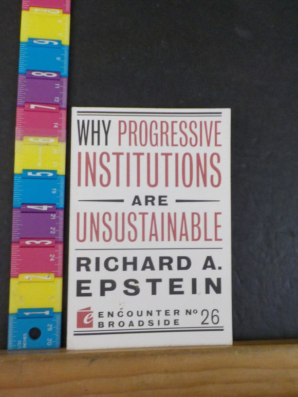 Why Progressive Institutions are Unsustainable by Richard A Epstein