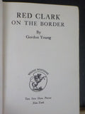 Red Clark on the Border by Gordon Young Western Hard Cover