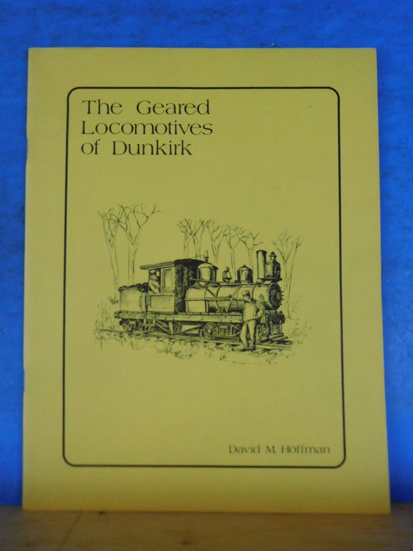 Geared Locomotives of Dunkirk by David Hoffman + print Soft Cover