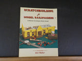 Scratchbuilding for Model Railroaders by Bob Walker Craftsman techniques made