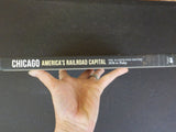 Chicago America’s Railroad Capital 1836 to Today Illustrated Histosry 1836-today