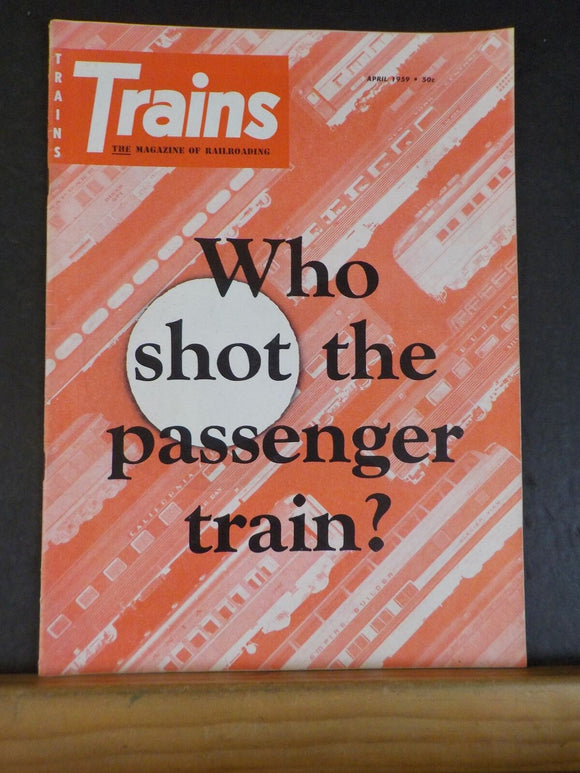 Trains Magazine 1959 April Who shot the passenger train