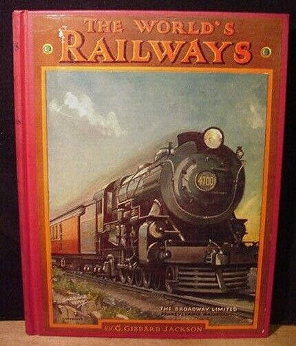 World's Railways, The By G Gibbard Jackson Hard Cover 165 pages