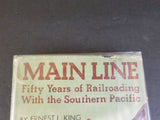 Main Line Fifty Years of Railroading with the Southern Pacific  Ernest King w/DJ
