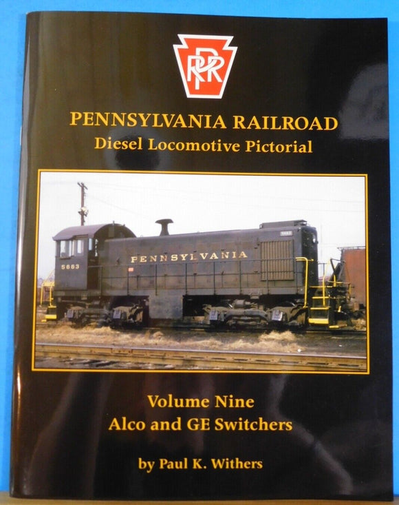 Pennsylvania Railroad Diesel Locomotive Pictorial Vol 9 Alco and GE Switchers