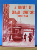 Century of Chicago Streetcars 1858-1958 A pictorial history of the world’s large