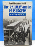 Railway and its Passengers, The A social history by David Norman Smith w DJ