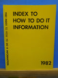 Index to How to do it Information 1982  136 pages Soft Cover
