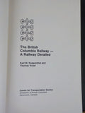 British Columbia Railway A railway Derailed by Ruppenthal & Keast Hard Cover
