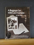 Baggage Car with Lace Curtains, A by Kay Fisher 1979 168 Pages SC First Edition