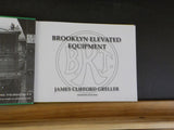 Brooklyn Elevated Equipment by James Clifford Greller   Hard cover