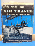 This Was Air Travel By Henry Palmer Jr 208 Pages