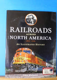 Railroads Across North America An Illustrated History by Claude Wiatrowski w/ DJ