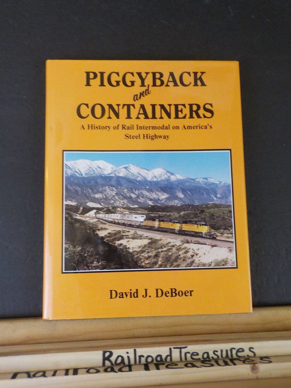 Piggyback and Containers  A history of Rail Intermodal on America's steel highw