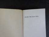 Along The Iron Trail by Frederick Richardson & F Nelson Blount    w/ dust jacket