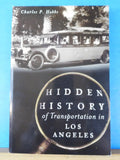 Hidden History Of transportation In Los Angeles By Charles P. Hobbs