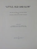 Little Old and Slow by Kline The Life and Trails of the Peach Bottom LC&S RRs