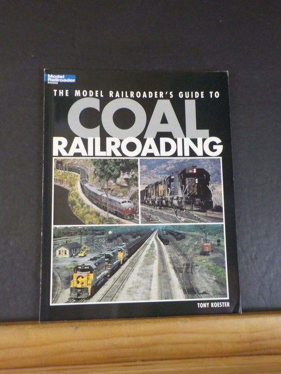 Model Railroader’s Guide to Coal Railroading by Tony Koester Soft Cover