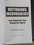 Victorious Insurgencies Four Rebellions that Shaped Our World by A J Joes w/DJ