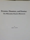 Dreams, Disasters, and Demise The Milwaukee Road in Minnesota By John  Luecke DJ