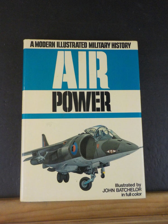 Air Power a Modern Illustrated History illustrated by John Batchelor