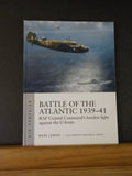 Battles of the Atlantic 1939-41 RAF Coastal Command’s Hardest Fight Against the