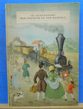 Le Centenaire Des Chemins De Fer Suisses 75 illustrations et 8 vuew en couleurs
