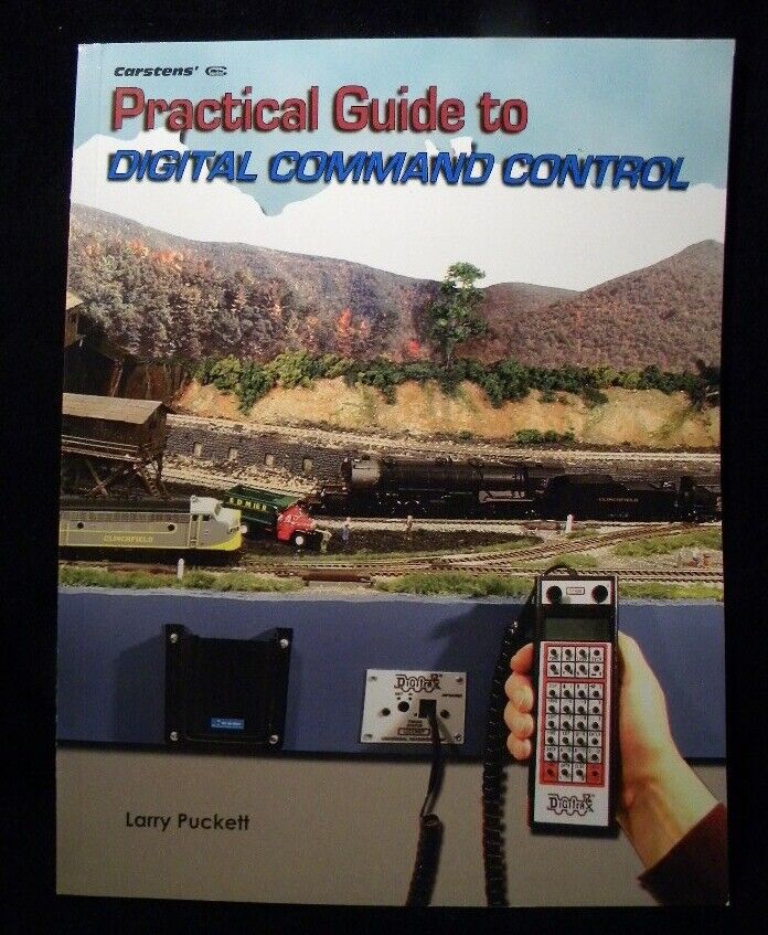 Digital Command Control Control Practical Guide to Digital Command Control by Larry Puckett DCC Soft C ...