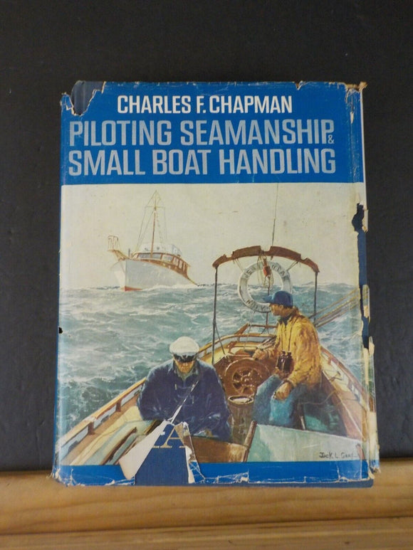 Piloting Seamanship and Small Boat Handling By Charles Chapman Dust Jacket 1968